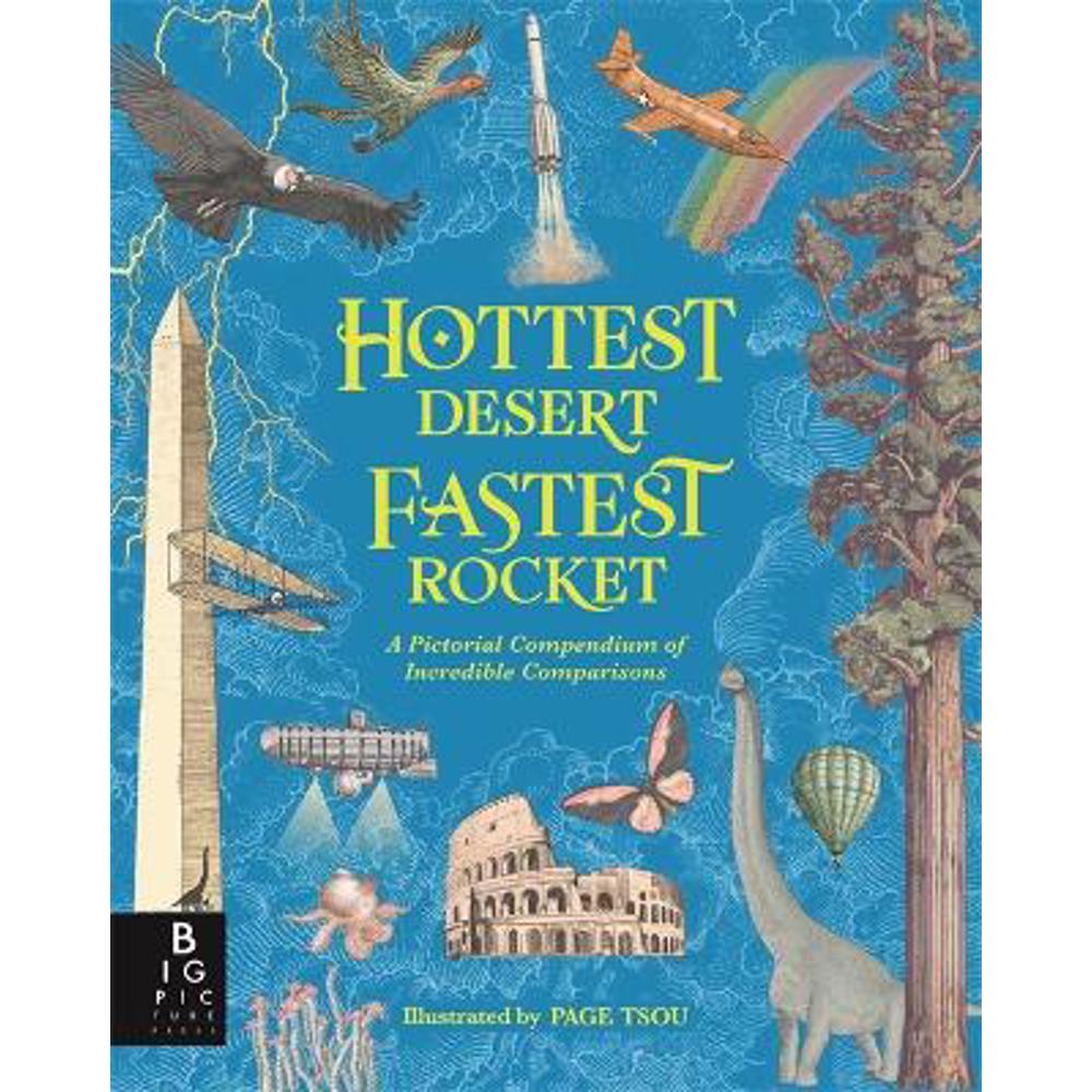 Hottest Desert, Fastest Rocket: A Pictorial Compendium of Incredible Comparisons (Hardback) - Kate Baker